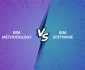 BIM Methodology vs BIM Software